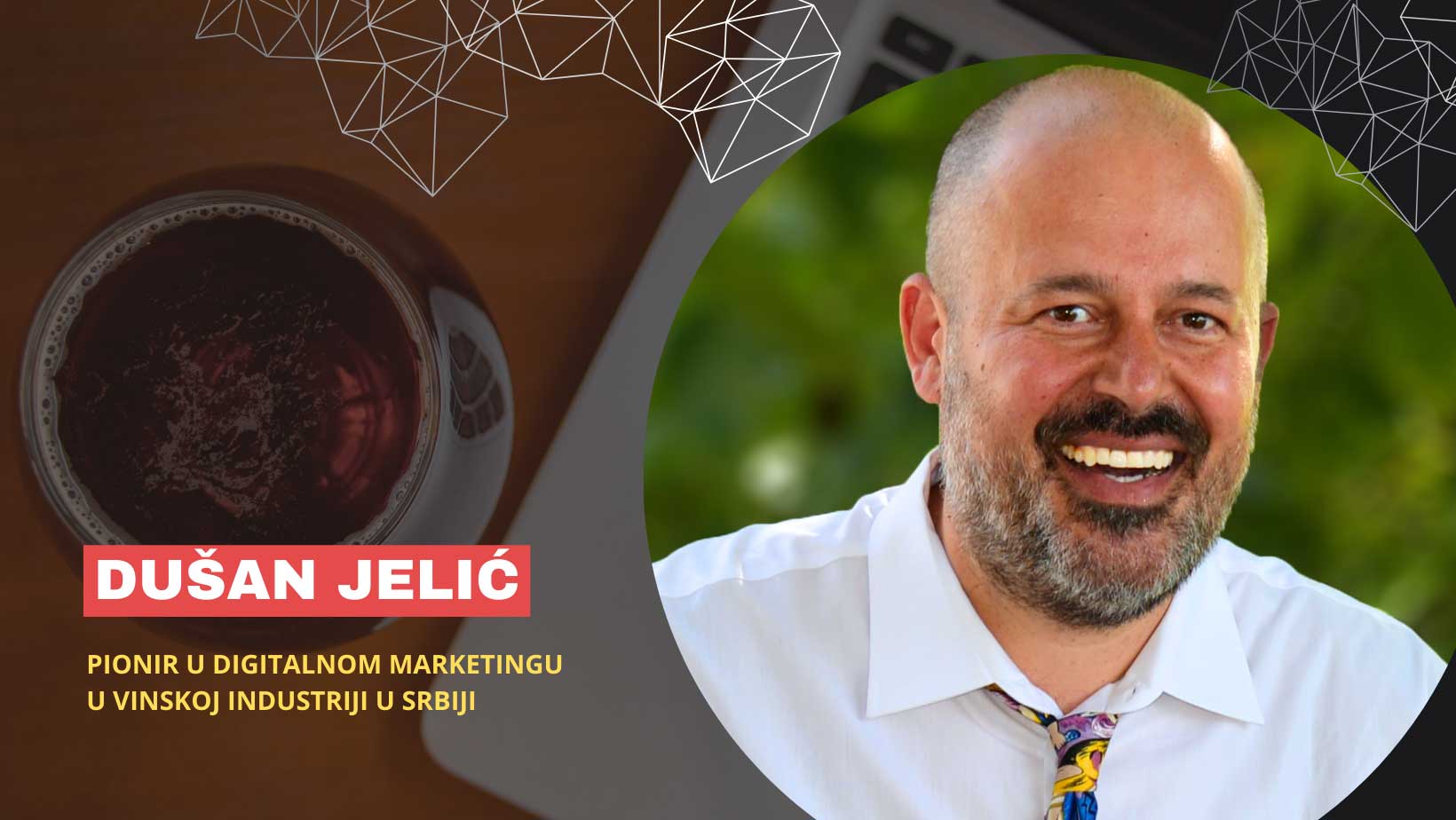 Dušan Jelić - ljubav prema digitalnom marketingu i božanskoj vinskoj kapljici