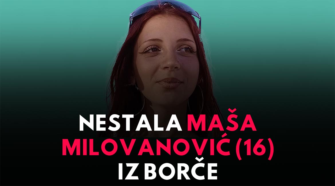 Nestanak Maše Milovanović (16) iz Borče: Već dva dana bez traga
